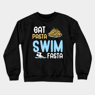 Eat pasta swim fasta Crewneck Sweatshirt